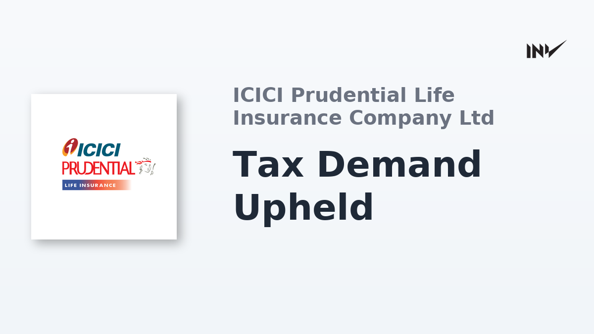 ICICI Prudential Life: Tax Demand Upheld